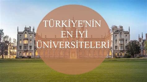 Türkiye nin en iyi üniversiteleri